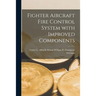Fighter Aircraft Fire Control System With Improved Components