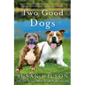 Two Good Dogs