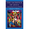 The Sacrifice of Jesus: Understanding Atonement Biblically