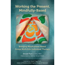 Working the Present, Mindfully-Based: Bringing Mindfulness-Based Group Work Into Individual Therapy