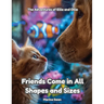 Friends Come in All Shapes And Sizes