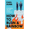 How to Burn a Rainbow: My Gay Marriage Didn't Make Me Whole, My Divorce Did