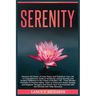 Serenity: Discover the Power of Inner Peace and Transform Your Life: A Comprehensive Guide to Achieving Lasting Serenity and Finding Fulfillment in th