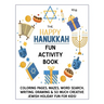 The Happy Hanukkah Fun Activity Book: Celebrate the Festival of Lights with Cute Coloring Pages, Mazes, Matching Games, Word Search Puzzles, Chanukah