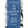 In the American Grain (Warbler Classics Annotated Edition)