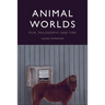 Animal Worlds: Film, Philosophy and Time