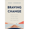 Braving Change: Release the Past, Welcome Growth, and Trust Where God Is Leading You