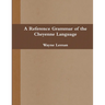 A Reference Grammar of the Cheyenne Language