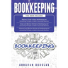 Bookkeeping: 3 in 1 - Beginners Guide + Simple Methods + Advanced and Effective Methods of Bookkeeping and Accounting Principles