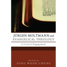 Jürgen Moltmann and Evangelical Theology: A Critical Engagement