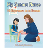 My School Nurse Mi Enfermera de la Escuelade la Escuela