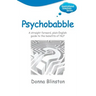 Psychobabble - A Straight Forward, Plain English Guide to the Benefits of Nlp