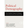 Political Demography: How Population Changes Are Reshaping International Security and National Politics