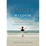 Angel Wisdom: Angel Wisdom: Bring the Guidance of Angels into Your Life