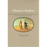 History's Shadow: Native Americans and Historical Consciousness in the Nineteenth Century