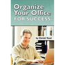 Organize Your Office For Success