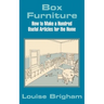 Box Furniture: How to Make a Hundred Useful Articles for the Home