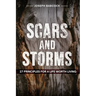 Scars and Storms: 21: 27 Principles for a Life Worth Living: 27 Principles for a Life Worth Living