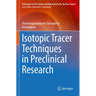 Isotopic Tracer Techniques in Preclinical Research