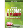 How to Become a Medium: A Step-By-Step Guide to Connecting with the Other Side