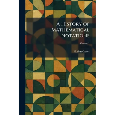 A History of Mathematical Notations
