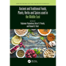 Ancient and Traditional Foods, Plants, Herbs and Spices used in the Middle East