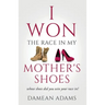 I Won The Race In My Mother's Shoes