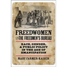 Freedwomen and the Freedmen's Bureau: Race, Gender, and Public Policy in the Age of Emancipation