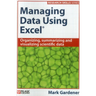 Managing Data Using Excel: Organizing, Summarizing and Visualizing Scientific Data