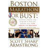 Boston Marathon or Bust: A Proven Step-By-Step Program That Helps You Achieve Your Life, Sports, and Business Goals in Record Time.