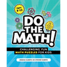 Do the Math!: Challenging, Fun Math Puzzles for Kids