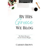 By His Grace We Blog: The Perfect Resource for the Christian Blogger