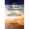 The Book of Expectations: How to live a Remarkable life by simply changing your Expectations