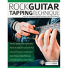 Rock Guitar Tapping Technique: Learn The Two-Handed Tapping Techniques of Rock Guitar Mastery