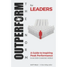 OUTPERFORM THE NORM for Leaders: A Guide to Inspiring Peak Performance in an Ever-Changing World