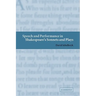 Speech and Performance in Shakespeare's Sonnets and Plays