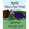 Myrtle Makes a New Friend: Myrtle the Purple Turtle Series