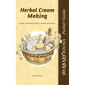 Herbal Cream Making: A guide to botanical balms, creams and lotions