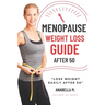 Menopause Weight Loss Guide: How to Lose Weight Safely and Effectively after 50