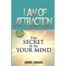 Law Of Attraction: The Secret Is In Your Mind