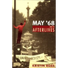 May '68 and Its Afterlives