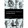A Sociolinguistic History of Parisian French