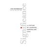 Significance: A Lifetime of Learning, Earning, and Love