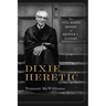 Dixie Heretic: The Civil Rights Odyssey of Renwick C. Kennedy