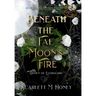 Beneath the Fae Moon's Fire: An Epic Romantic Fantasy