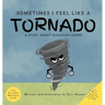 Sometimes I Feel Like A Tornado: A Story About Managing Anger