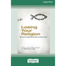 Losing Your Religion: Moving from Superficial Routine to Authentic Faith [Standard Large Print 16 Pt Edition]