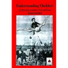Understanding Chekhov: A Critical Study of Chekhov's Prose and Drama