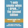 I only smoke when I drink... The Second Edition: Easy ways to have hard conversations as a life agent.
