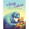 The Fruit Galoot: A Story of Compassion and Resolution